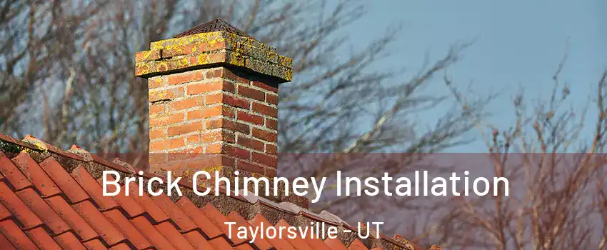  Brick Chimney Installation Taylorsville - UT