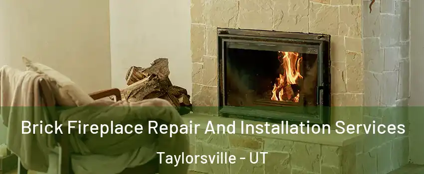  Brick Fireplace Repair And Installation Services Taylorsville - UT