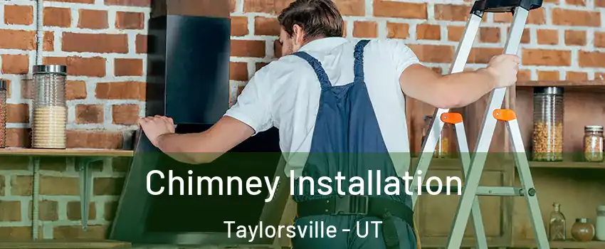  Chimney Installation Taylorsville - UT
