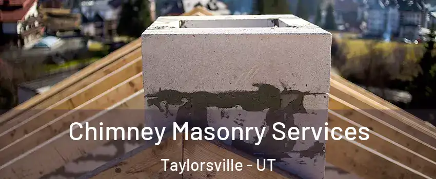  Chimney Masonry Services Taylorsville - UT