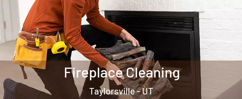  Fireplace Cleaning Taylorsville - UT