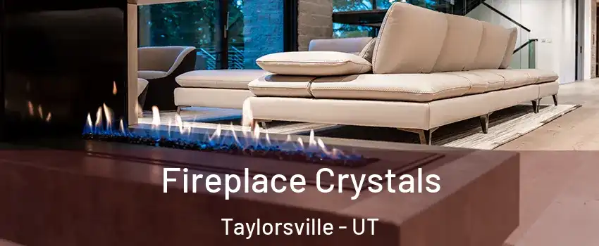  Fireplace Crystals Taylorsville - UT