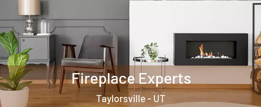  Fireplace Experts Taylorsville - UT