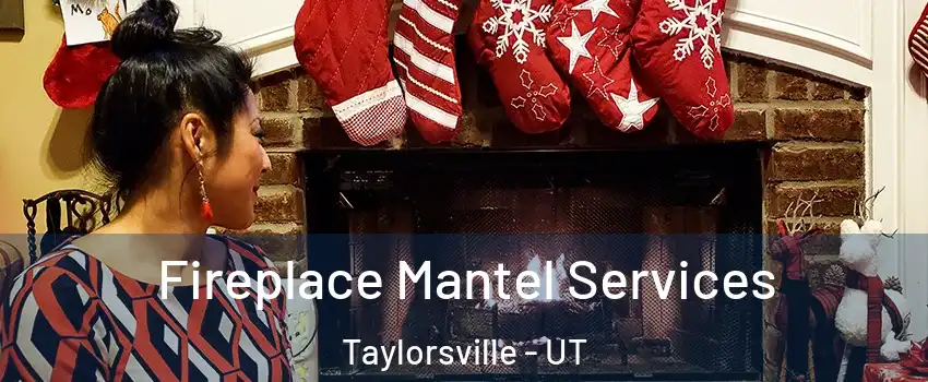  Fireplace Mantel Services Taylorsville - UT