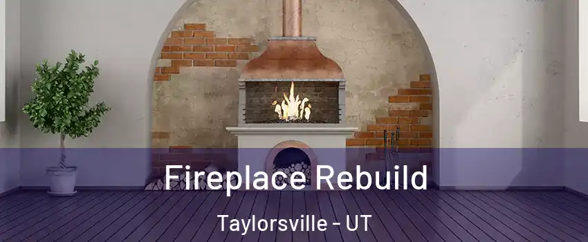  Fireplace Rebuild Taylorsville - UT
