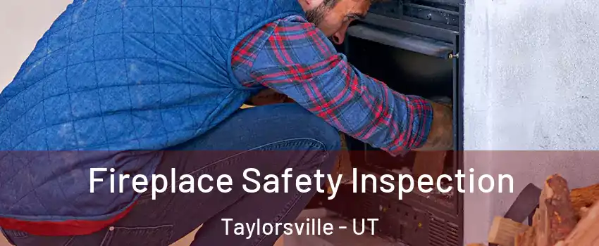  Fireplace Safety Inspection Taylorsville - UT
