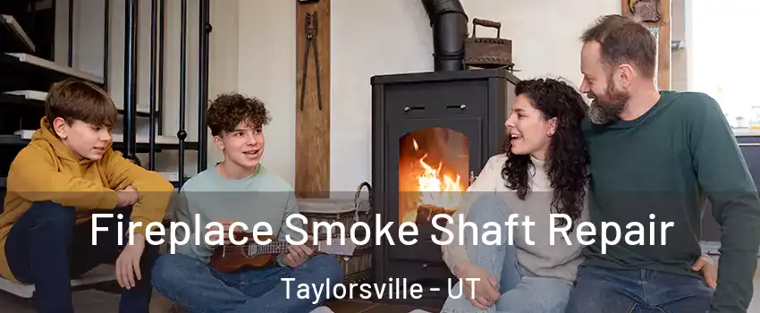  Fireplace Smoke Shaft Repair Taylorsville - UT