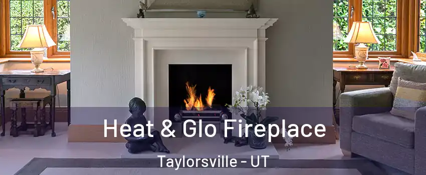  Heat & Glo Fireplace Taylorsville - UT