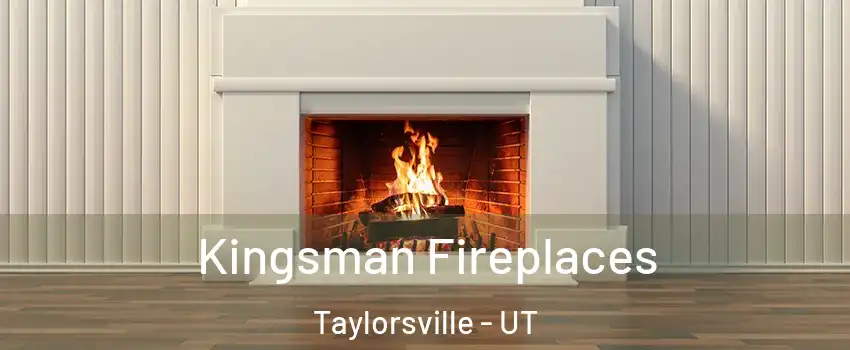  Kingsman Fireplaces Taylorsville - UT
