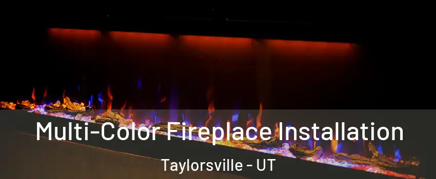  Multi-Color Fireplace Installation Taylorsville - UT