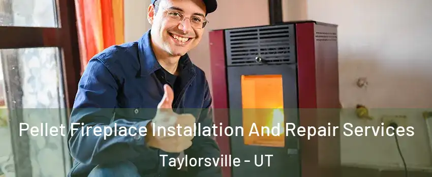  Pellet Fireplace Installation And Repair Services Taylorsville - UT
