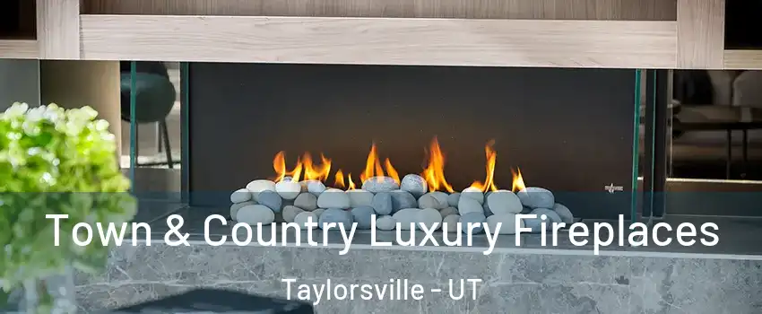  Town & Country Luxury Fireplaces Taylorsville - UT