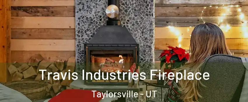  Travis Industries Fireplace Taylorsville - UT